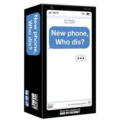 NEW PHONE, WHO DIS?