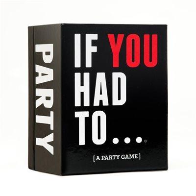 IF YOU HAD TO...