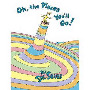 OH THE PLACES YOU'LL GO